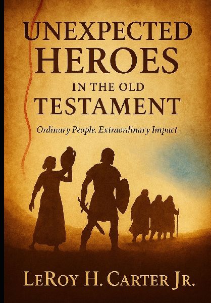 UNEXPECTED HEROES IN THE OLD TESTAMENT