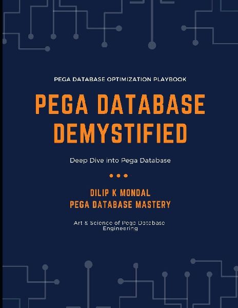 Pega Database Demystified: Deep Dive into Pega Database