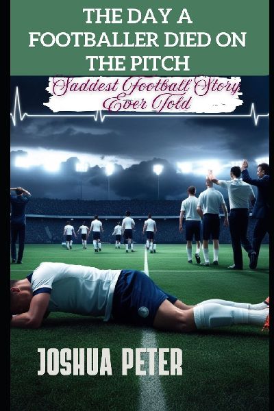 The Day A Footballer Died On The Pitch: : Saddest Football Story Ever Told
