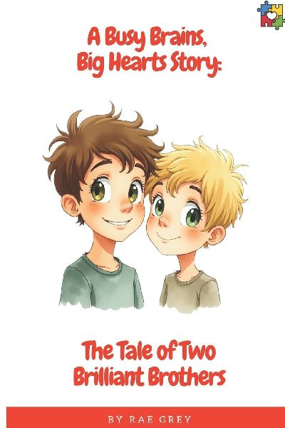 A Busy Brains, Big Hearts Story: The Tale of Two Brilliant Brothers