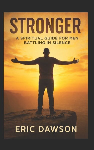 STRONGER: A SPIRITUAL GUIDE FOR MEN BATTLING IN SILENCE