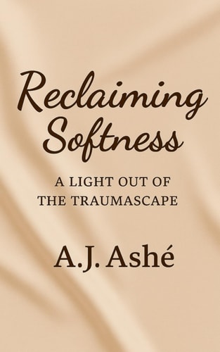 Reclaiming Softness: A Light Out of the Traumascape