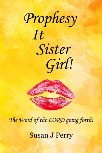 Prophesy It Sister Girl The Word of the LORD Going Forth.