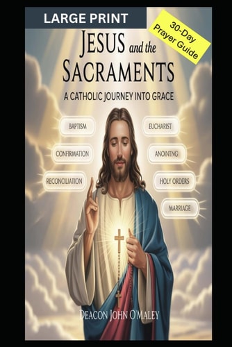 Jesus and the Sacraments A Catholic Journey Into Grace
