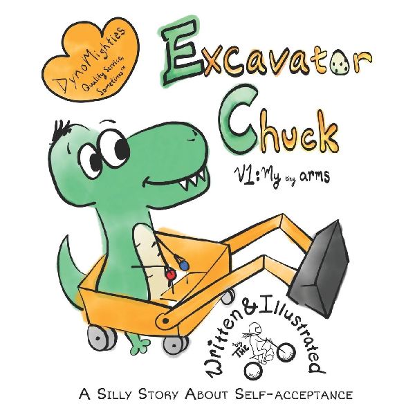Excavator Chuck Vol. 1: My Tiny Arms: A Silly Story About Self-Acceptance