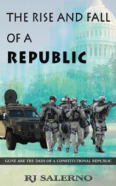 The Rise and Fall of a Republic: Gone are the Days of a Constitutional Republic