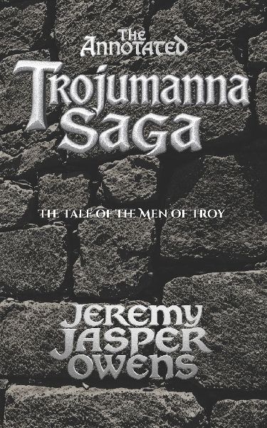 The Annotated Trojumanna Saga: The Tale of the Men of Troy