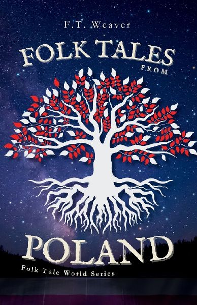 Folk Tales from Poland: Unveiling Ancient Wonders - Tales of Famous Dragons, Moon-Lost Souls, and Forest Magic