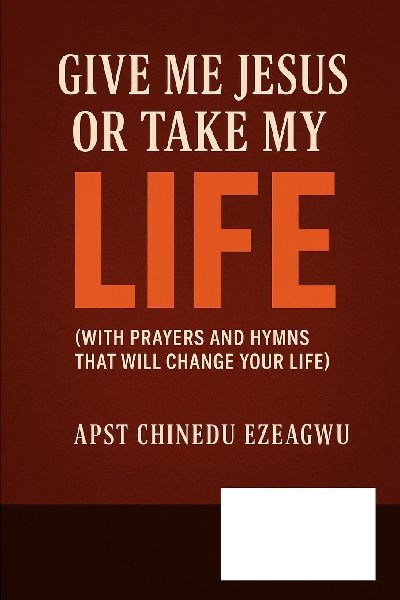 Give Me Jesus Or Take My Life: The Cry Of A Thirsty Heart