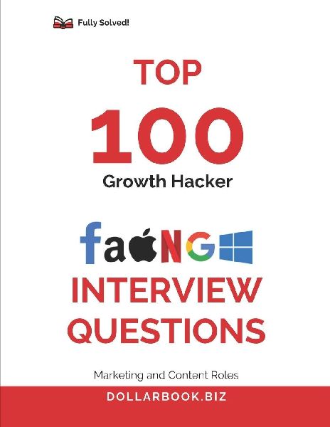 Top 100 Growth Hacker Interview questions: Fully Solved: Answer Like a Creative and Analytical Growth Pro