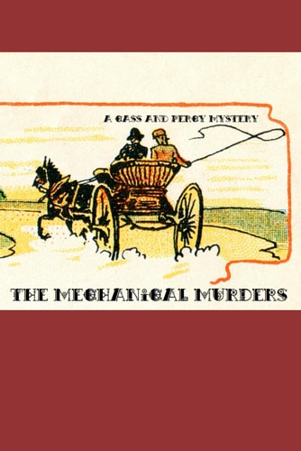 The Mechanical Murders A Cass and Percy Mystery