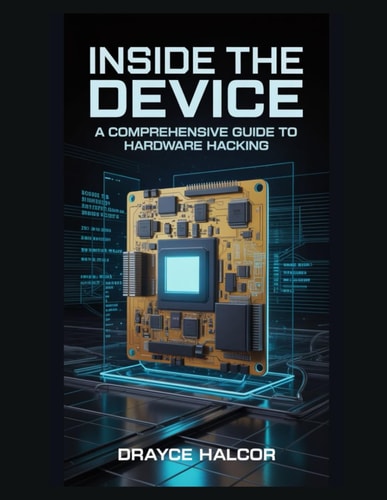 Inside the Device A Comprehensive Guide to Hardware Hacking