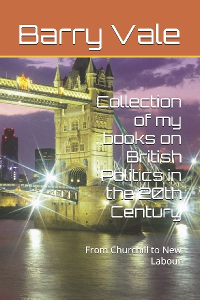 Collection of my books on British Politics in the 20th Century: From Churchill to New Labour