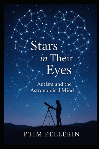Stars In Their Eyes Autism and the Astronomical Mind