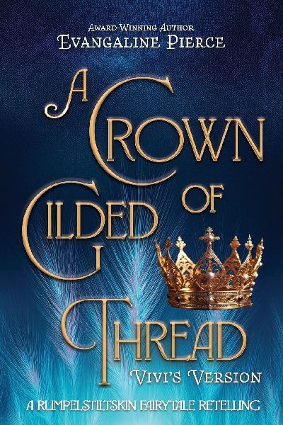 A Crown of Gilded Thread: A Rumpelstiltskin Fairy Tale Retelling