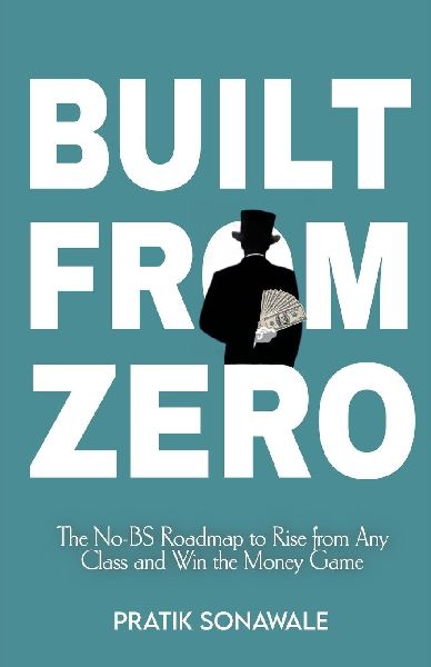 Built From Zero: The No-BS Roadmap to Rise from Any Class and Win the Money Game