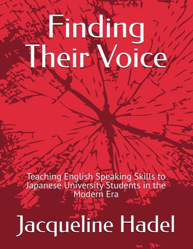 Finding Their Voice Teaching English Speaking Skills to Japanese University Students in the Modern Era