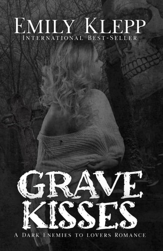Grave Kisses A Dark Enemies to Lovers Romance