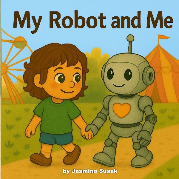 My Robot and Me: A Beautiful Picture Book About Friendship, Curiosity & Growing Up With Robots