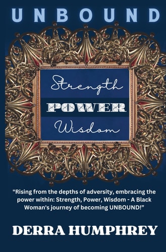 Unbound Strength, POWER, Wisdom: Rising from the Depths of Adversity, Embracing the Power Within: Strength, Power, Wisdom - A Black Woman's Journey of Becoming UNBOUND! (Self Help Gift) (Self Love Gift)