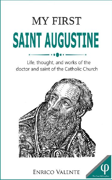 My first Saint Augustine: Life, thought, and works of the doctor and saint of the Catholic Church