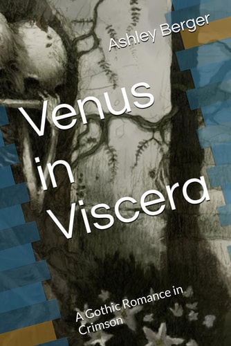 Venus in Viscera A Gothic Romance in Crimson