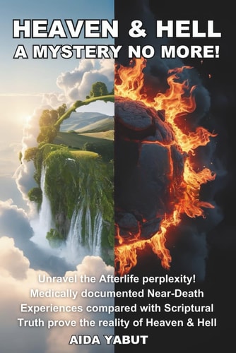 Heaven & Hell A Mystery No More!