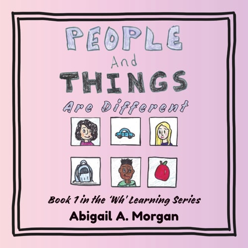People and Things are Different Book 1 in the 'Wh' Learning Series