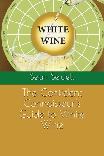 The Confident Connoisseur's Guide to White Wine