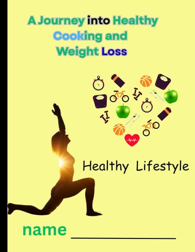 Wholesome Bites A Journey Into Healthy Cooking and Weight Loss: "Simple, Flavorful Meals for Health, Energy, and Weight Loss"