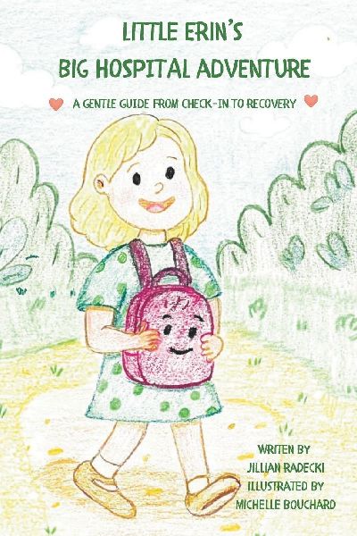 Little Erins Big Hospital Adventure: A gentle guide from check-in to recovery