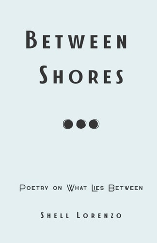 Between Shores Poetry on What Lies Between