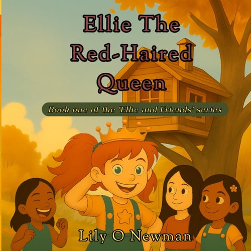 Ellie the Red-haired Queen Book One of the 'Ellie & Friends' Series