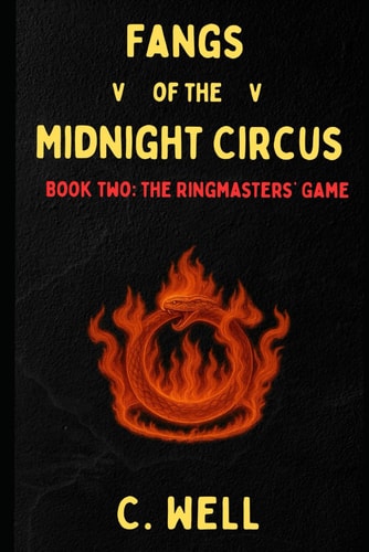 Fangs of the Midnight Circus Book Two: The Ringmasters' Game