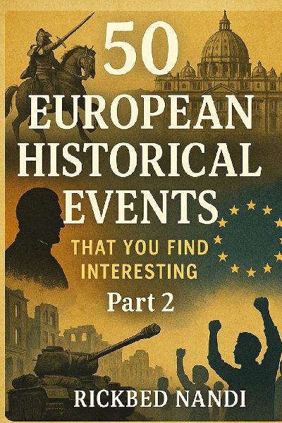 50 EUROPEAN HISTORICAL EVENTS THAT YOU FIND INTERESTING: Part 2