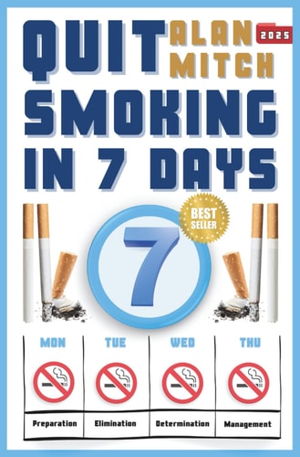 Quit Smoking in 7 Days From Addiction to Freedom Quitting Smoking in a Week