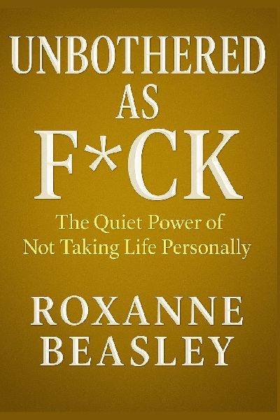 Unbothered As Fck: The Quiet Power of Not Taking Life Personally