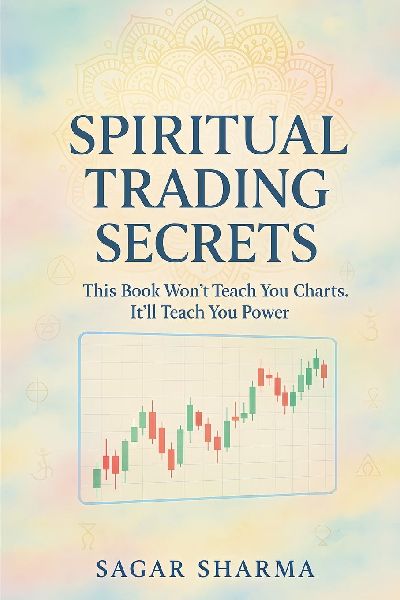 Spiritual Trading Secrets: This Book Wont Teach You Charts. Itll Teach You Power.