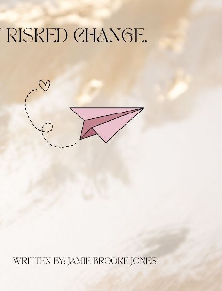 I Risked Change.