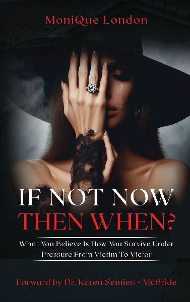 If Not Now Then When? What You Believe Is How You Survive Under Pressure From Victim To Victor