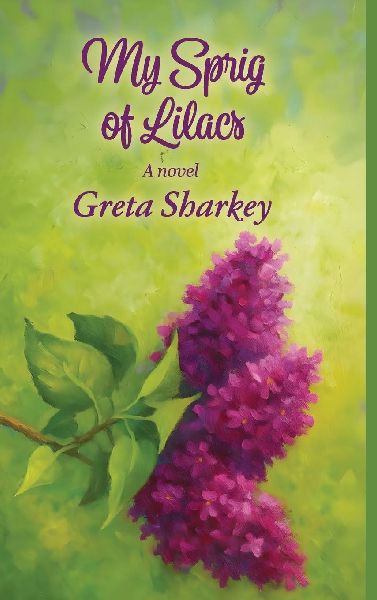 My Sprig of Lilacs: A novel