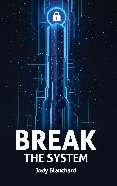 BREAK THE SYSTEM