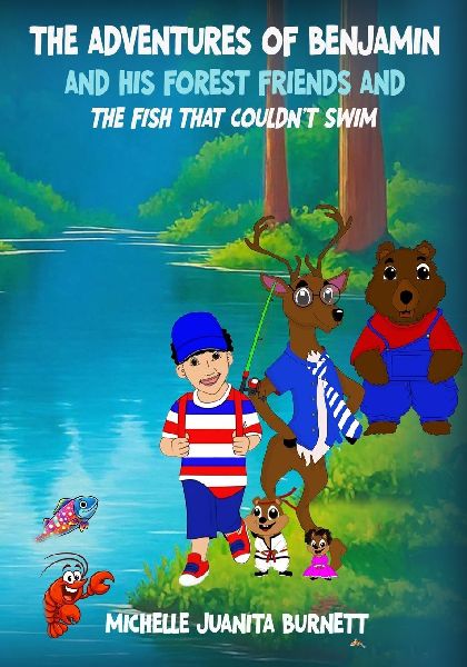 THE ADVENTURES OF BENJAMIN AND HIS FOREST FRIENDS AND THE FISH THAT COULDN'T SWIM