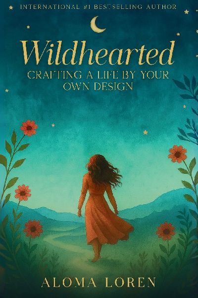Wildhearted: Crafting A Life By Your Own Design