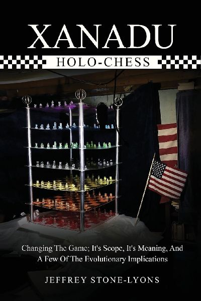 XANADU HOLO-CHESS: Changing The Game: Its Scope, Its Meaning, And A  Few Of The Evolutionary Implications