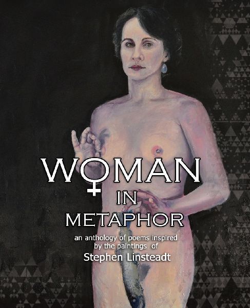 Woman in Metaphor: An Anthology of Poems Inspired by the Paintings of Stephen Linsteadt