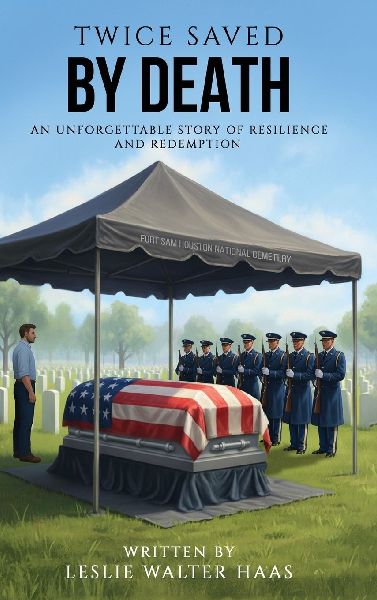 Twice Saved by Death: An Unforgettable Story of Resilience  and Redemption.