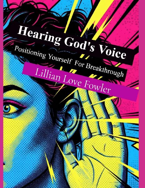 Hearing Gods Voice: Positioning Yourself For Breakthrough