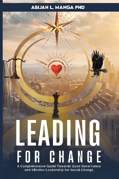 Leading for Change: A Comprehensive Guide Towards Good  Governance and Effective Leadership for  Social Change