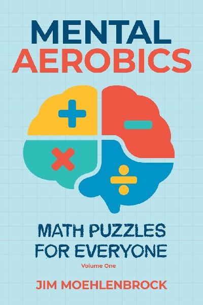 Mental Aerobics -- Math Puzzles for Everyone